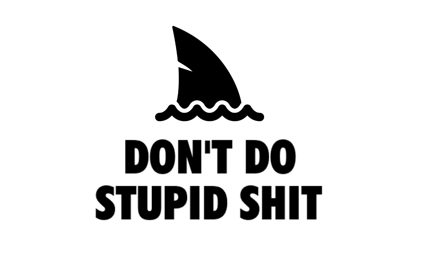 Don't Do Stupid